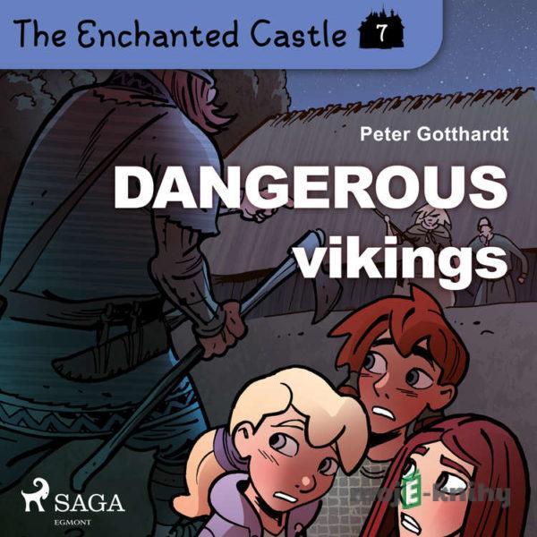The Enchanted Castle 7 - Dangerous Vikings (EN) - Peter Gotthardt