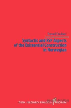 Syntactic and FSP Aspects of the Existential Construction in Norwegian - Pavel Dubec