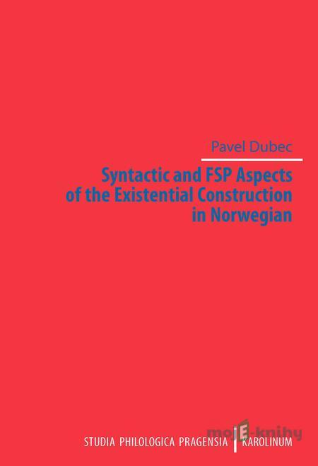 Syntactic and FSP Aspects of the Existential Construction in Norwegian - Pavel Dubec Syntactic and FSP Aspects of the Existential Construction in Norwegian - Pavel Dubec