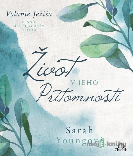 Život v Jeho prítomnosti - Sarah Young Život v Jeho prítomnosti - Sarah Young