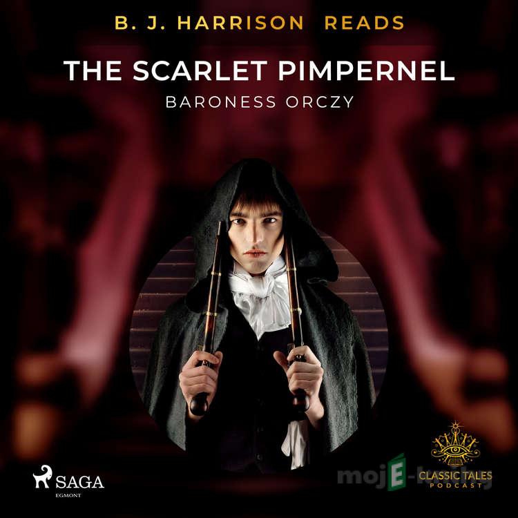 B. J. Harrison Reads The Scarlet Pimpernel (EN) - Baroness Orczy B. J. Harrison Reads The Scarlet Pimpernel (EN) - Baroness Orczy