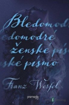Bledomodré ženské písmo - Franz Werfel