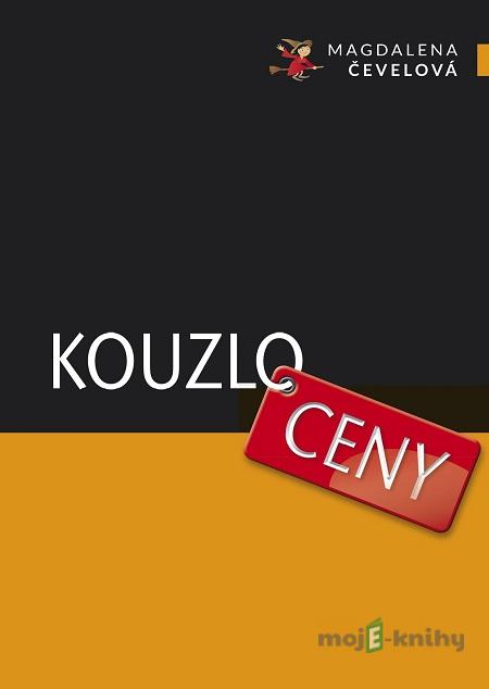 Kouzlo ceny: Průvodce cenotvorbou pro podnikatele ve službách - Magdalena Čevelová Kouzlo ceny: Průvodce cenotvorbou pro podnikatele ve službách - Magdalena Čevelová