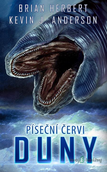 Píseční červi Duny - Brian Herbert, Kevin J. Anderson Píseční červi Duny - Brian Herbert, Kevin J. Anderson