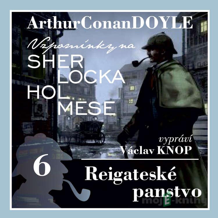 Vzpomínky na Sherlocka Holmese 6 - Reigateské panstvo - Arthur Conan Doyle Vzpomínky na Sherlocka Holmese 6 - Reigateské panstvo - Arthur Conan Doyle