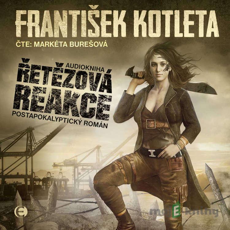 Řetězová reakce - František Kotleta Řetězová reakce - František Kotleta