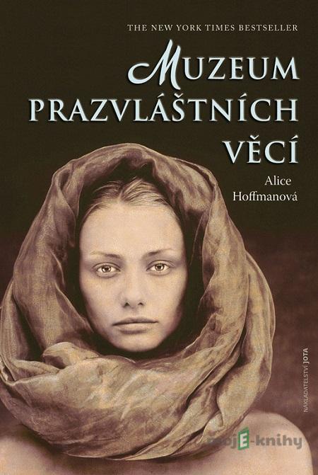 Muzeum prazvláštních věcí - Alice Hoffmanová Muzeum prazvláštních věcí - Alice Hoffmanová