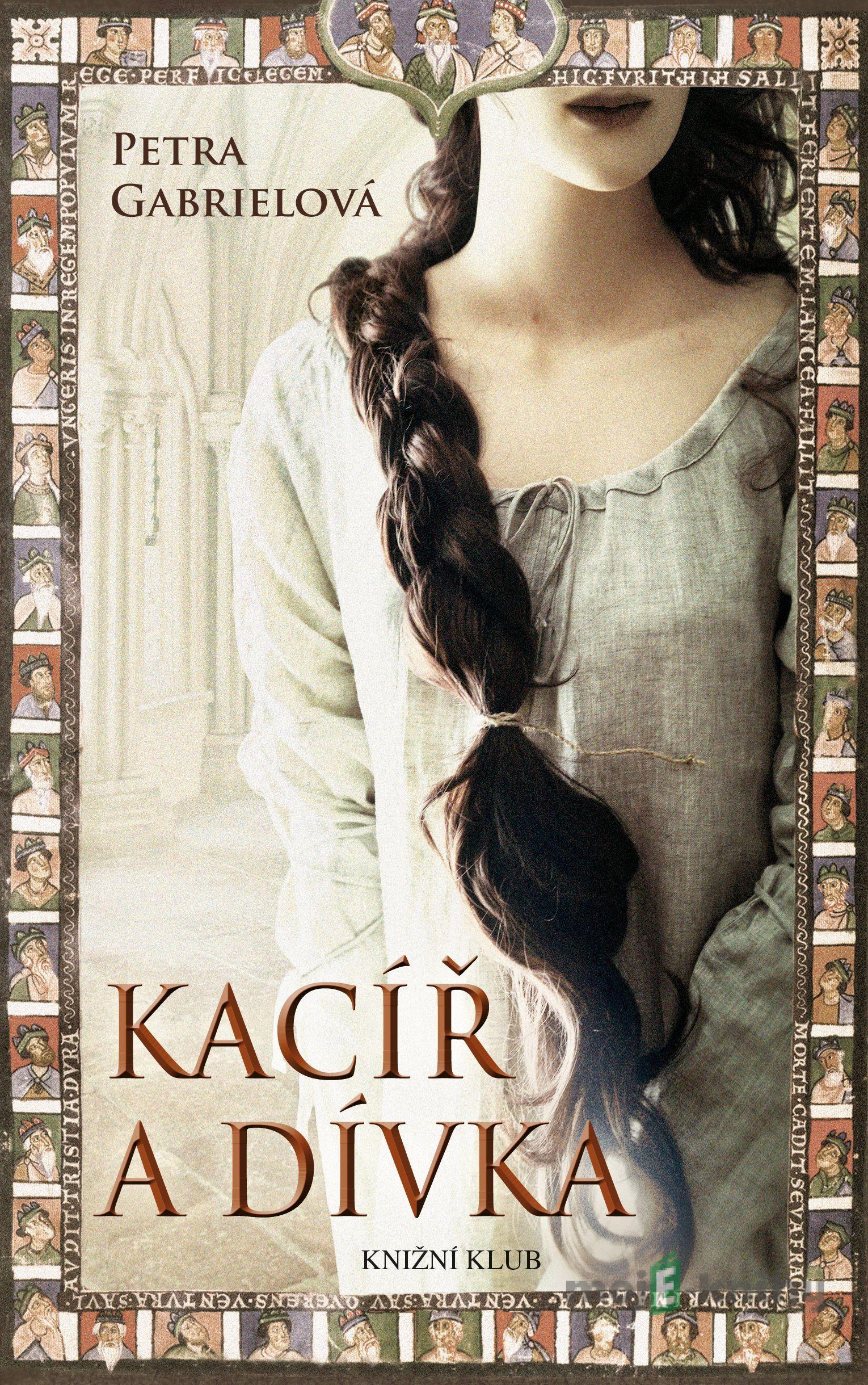 Kacíř a dívka - Petra Gabrielová Kacíř a dívka - Petra Gabrielová