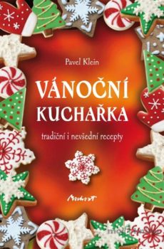 Vánoční kuchařka - tradiční i nevšední recepty - Pavel Klein