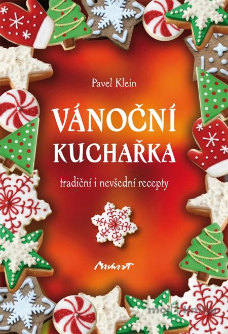 Vánoční kuchařka - tradiční i nevšední recepty - Pavel Klein Vánoční kuchařka - tradiční i nevšední recepty - Pavel Klein