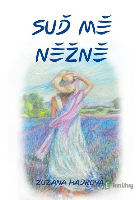 Suď mě něžně - Zuzana Hadrová Suď mě něžně - Zuzana Hadrová