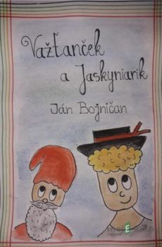 Važťanček a Jaskyniarik - Ján Bojničan