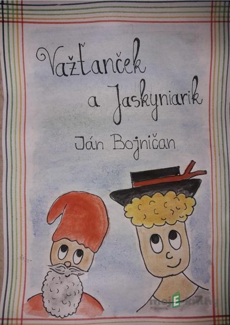 Važťanček a Jaskyniarik - Ján Bojničan Važťanček a Jaskyniarik - Ján Bojničan