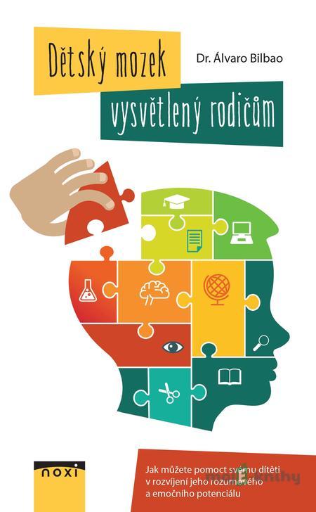Dětský mozek vysvětlený rodičům - Álvaro Bilbao Dětský mozek vysvětlený rodičům - Álvaro Bilbao