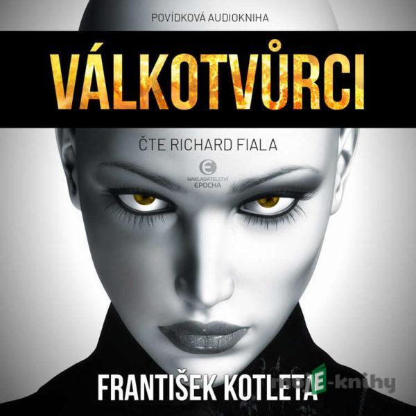 Válkotvůrci - František Kotleta