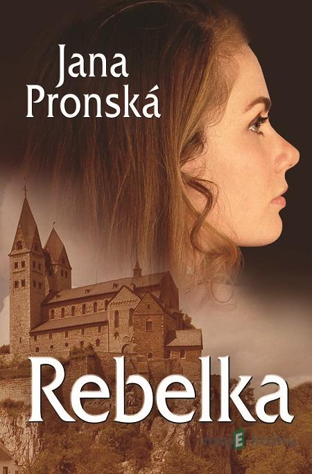 Rebelka - Jana Pronská Rebelka - Jana Pronská