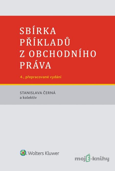 Sbírka příkladů z obchodního práva - Stanislava Černá a kol. Sbírka příkladů z obchodního práva - Stanislava Černá a kol.