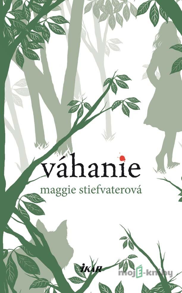 Váhanie - Maggie Stiefvaterová Váhanie - Maggie Stiefvaterová