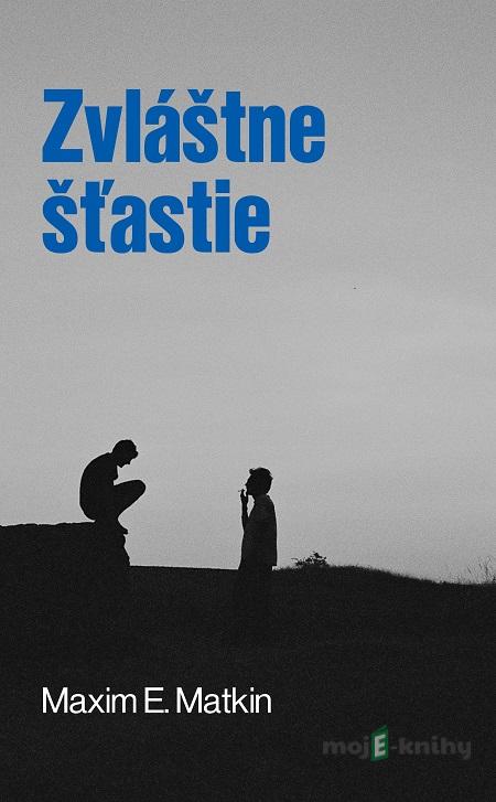 Zvláštne šťastie - Maxim E. Matkin Zvláštne šťastie - Maxim E. Matkin