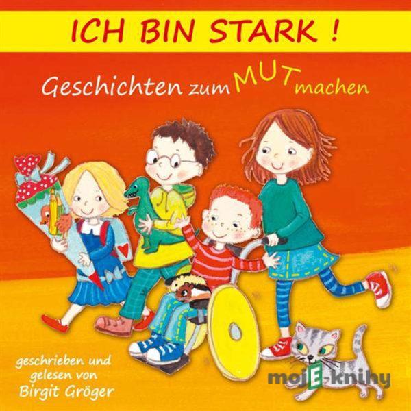 Ich bin stark! Geschichten zum Mut machen - Birgit Gröger