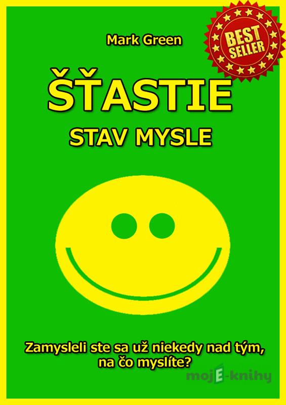 Šťastie stav mysle - Mark Green Šťastie stav mysle - Mark Green