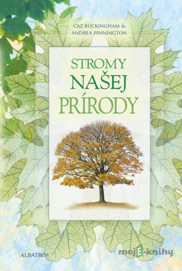 Stromy našej prírody - Andrea Pinnington, Caz Buckingham