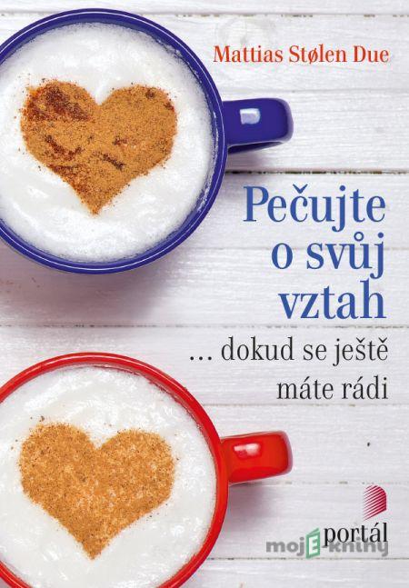 Pečujte o svůj vztah - Mattias Stoelen Due Pečujte o svůj vztah - Mattias Stoelen Due