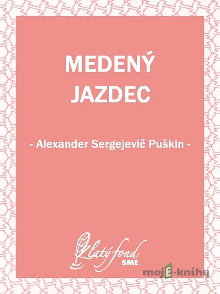 Medený jazdec - Alexander Sergejevič Puškin Medený jazdec - Alexander Sergejevič Puškin