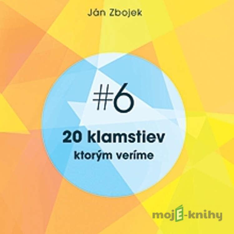 20 klamstiev, ktorým veríme - Ján Zbojek 20 klamstiev, ktorým veríme - Ján Zbojek