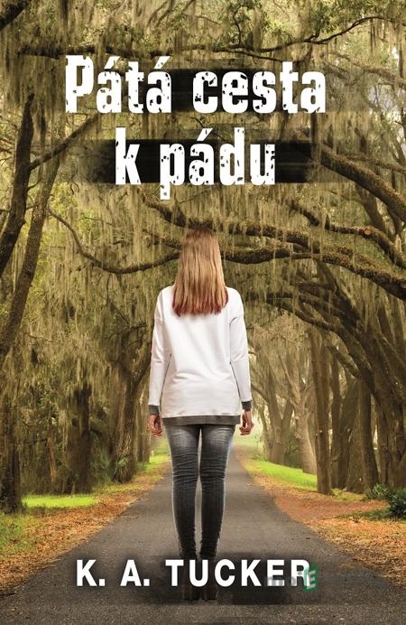 Pátá cesta k pádu - K.A. Tucker Pátá cesta k pádu - K.A. Tucker