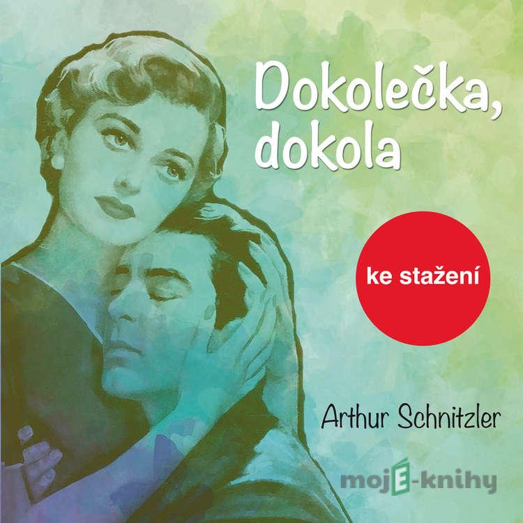 Dokolečka, dokola - Arthur Schnitzler Dokolečka, dokola - Arthur Schnitzler