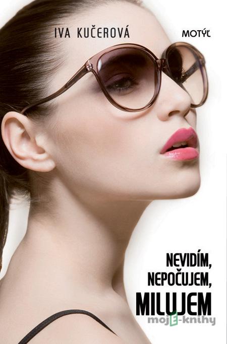 Nevidím, nepočujem, milujem - Iva Kučerová Nevidím, nepočujem, milujem - Iva Kučerová