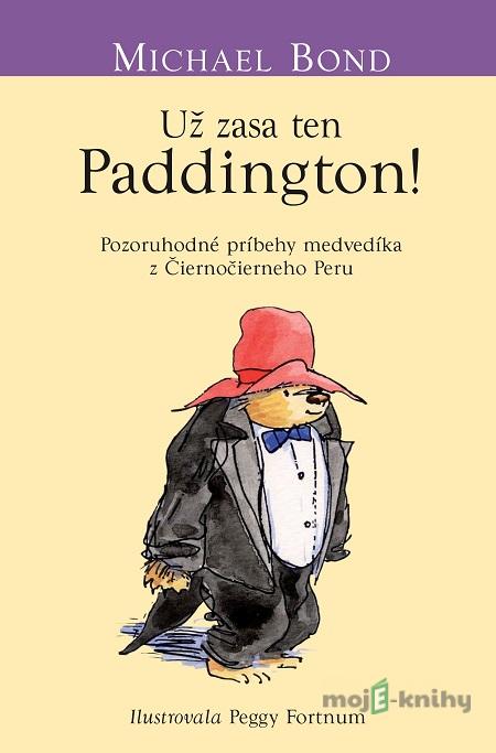 Už zasa ten Paddington - Michael Bond Už zasa ten Paddington - Michael Bond