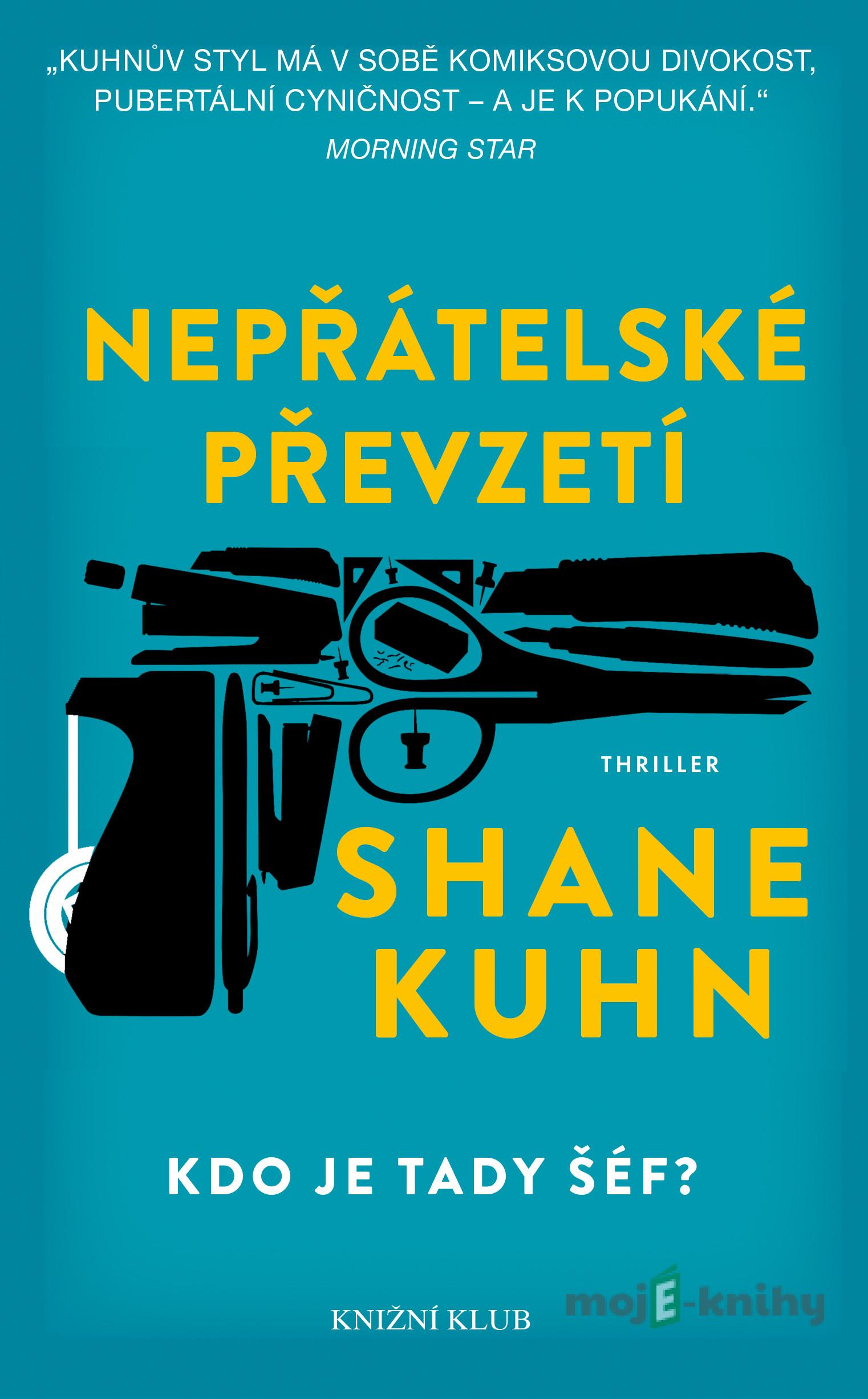 Nepřátelské převzetí - Shane Kuhn Nepřátelské převzetí - Shane Kuhn