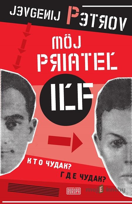 Môj priateľ Iľf - Jevgenij Petrov Môj priateľ Iľf - Jevgenij Petrov