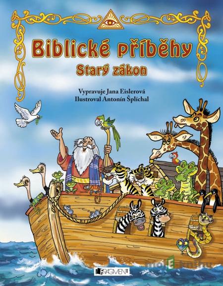 Biblické příběhy – Starý zákon - Jana Eislerová Biblické příběhy – Starý zákon - Jana Eislerová