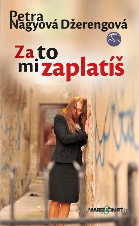 Za to mi zaplatíš - Petra Nagyová Džerengová Za to mi zaplatíš - Petra Nagyová Džerengová