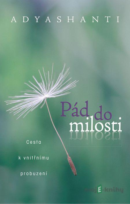 Pád do milosti - Adyashanti Pád do milosti - Adyashanti