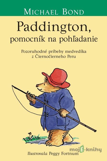 Paddington, pomocník na pohľadanie - Michael Bond, Peggy Fortnum Paddington, pomocník na pohľadanie - Michael Bond, Peggy Fortnum