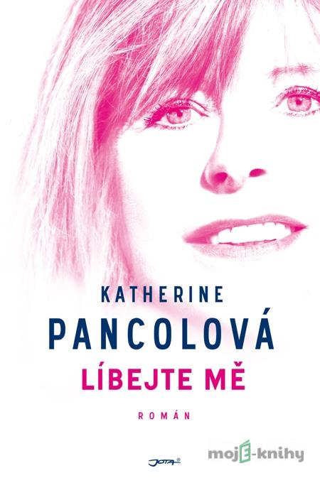 Líbejte mě - Katherine Pancolová Líbejte mě - Katherine Pancolová