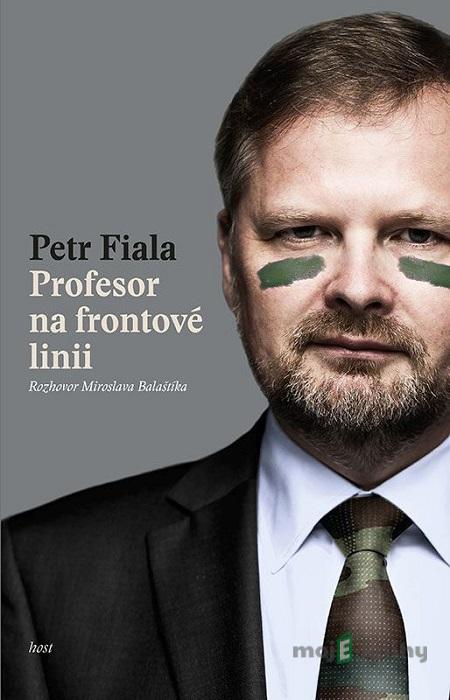 Profesor na frontové linii - Petr Fiala, Miroslav Balaštík Profesor na frontové linii - Petr Fiala, Miroslav Balaštík
