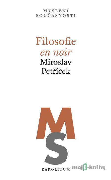 Filosofie en noir - Miroslav Petříček Filosofie en noir - Miroslav Petříček