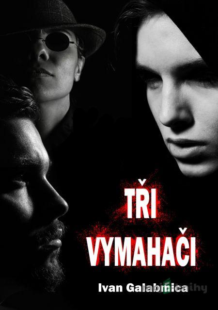 Tři vymahači - Ivan Galambica Tři vymahači - Ivan Galambica