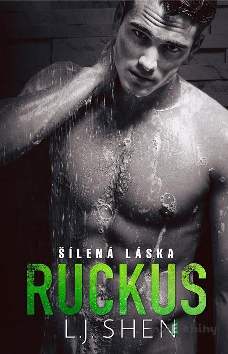 Ruckus: Šílená láska - L.J. Shen Ruckus: Šílená láska - L.J. Shen