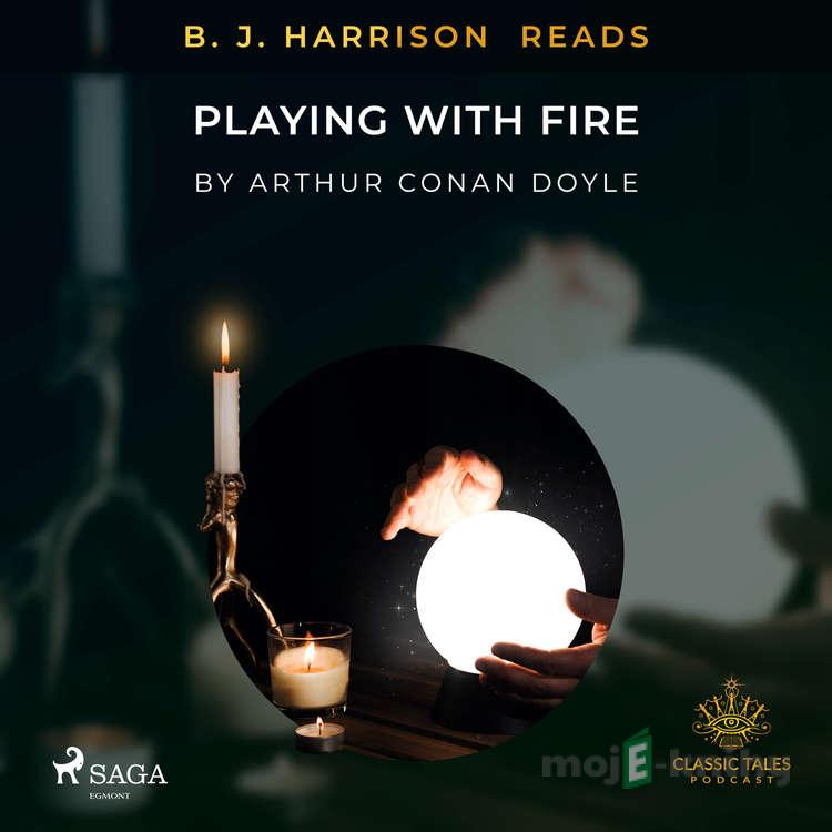 B. J. Harrison Reads Playing with Fire (EN) - Arthur Conan Doyle B. J. Harrison Reads Playing with Fire (EN) - Arthur Conan Doyle
