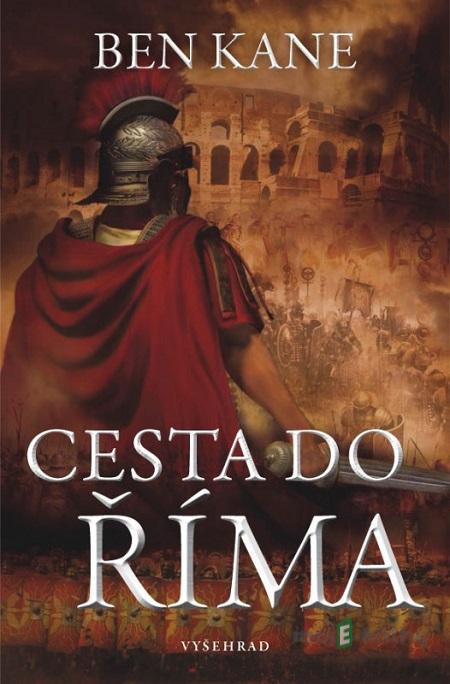 Cesta do Říma - Ben Kane Cesta do Říma - Ben Kane