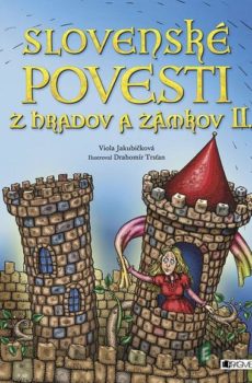 Slovenské povesti z hradov a zámkov II. - Viola Jakubičková, Drahomír Trsťan (ilustrácie)