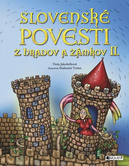 Slovenské povesti z hradov a zámkov II. - Viola Jakubičková, Drahomír Trsťan (ilustrácie) Slovenské povesti z hradov a zámkov II. - Viola Jakubičková, Drahomír Trsťan (ilustrácie)