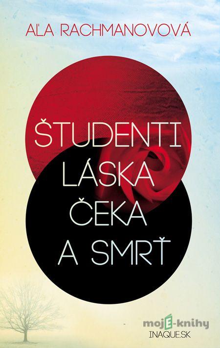 Študenti, láska, Čeka a smrť - Aľa Rachmanovová Študenti, láska, Čeka a smrť - Aľa Rachmanovová