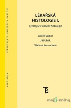 Lékařská histologie I. - Luděk Vajner, Jiří Uhlík, Václava Konrádová